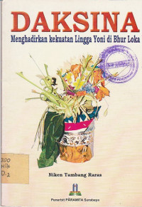 Image of DAKSINA : MENGHADIRKAN KEKUATAN LINGGA YONI DI BHUR LOKA