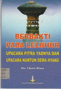 Image of BERBAKTI PADA LELUHUR : UPACARA PITRA YADNYA DAN UPACARA NUNTUN DEWA HYANG
