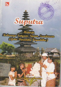 Image of SUPUTRA : MENUJU KELUARGA STYAM,SIWAM,SUNDARAM (GRHA PARAMITA JAGADITHA)