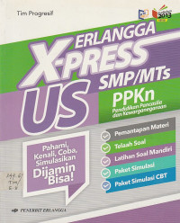 Image of ERLANGGA X-PRESS US SMP/MTs PPKn ; Pahami,kenali,coba,simulasikan DIJAMIN BISA!